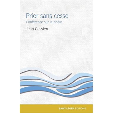 Jean Cassien - Prier sans cesse