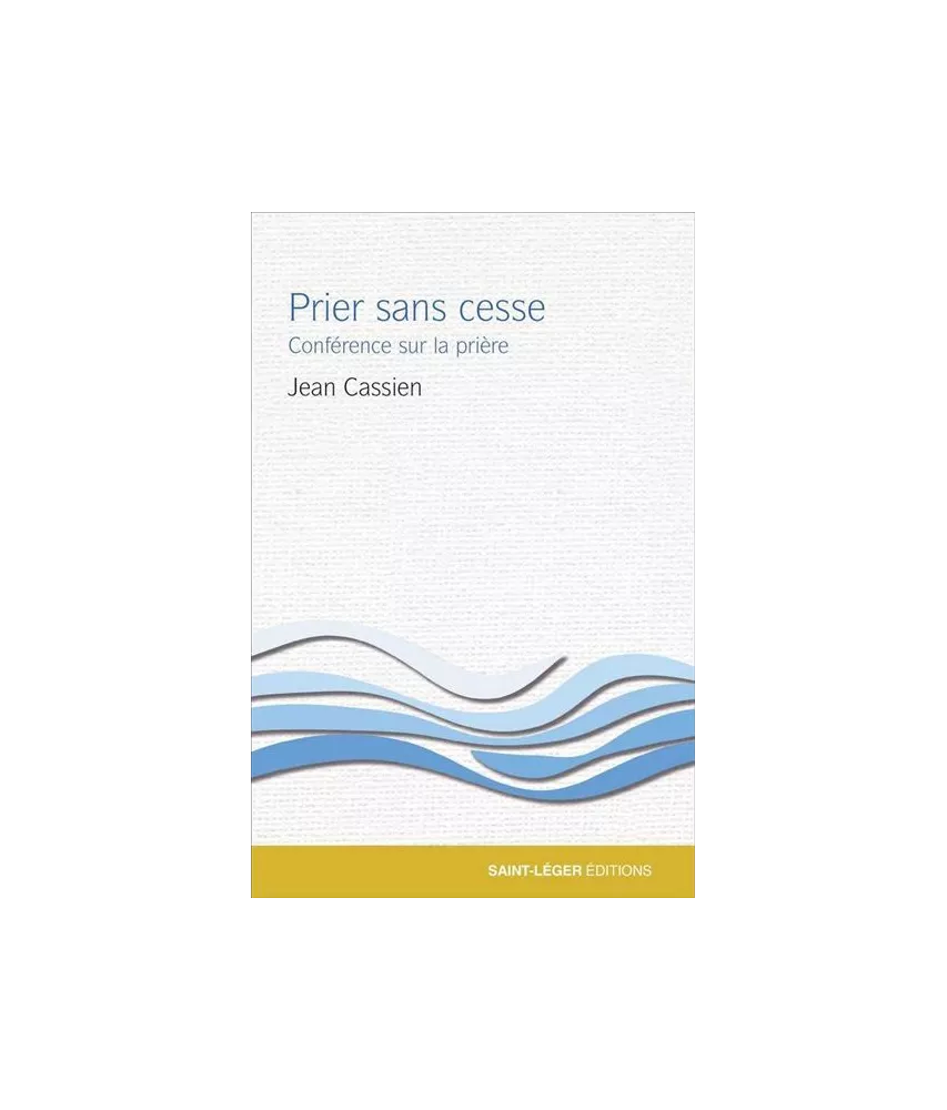 Jean Cassien - Prier sans cesse