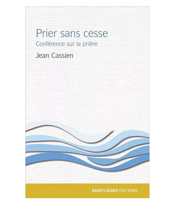 Jean Cassien - Prier sans cesse