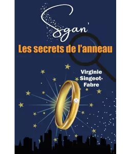 Virginie Singeot-Fabre : Sgan'- Les secrets de l'anneau - Tome 1 ...
