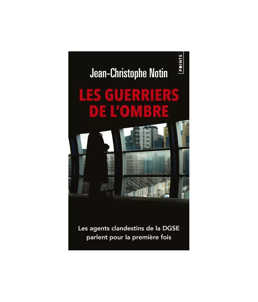 Jean-Christophe Notin - Les guerriers de l'ombre