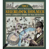 Sherlock Holmes - Menez l'enquête comme un vrai détective - Tome 2