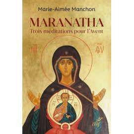 Marie-AImée Manchon - Maranatha - Trois méditations pour l'Avent