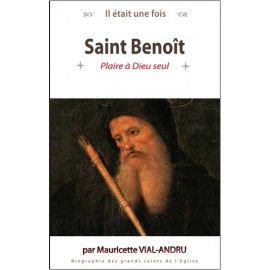 Saint Benoît - Plaire à Dieu seul