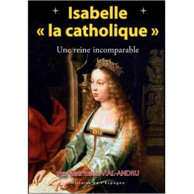 Mauricette Vial-Andru - Pour Dieu et l'Espagne - Isabelle la catholique
