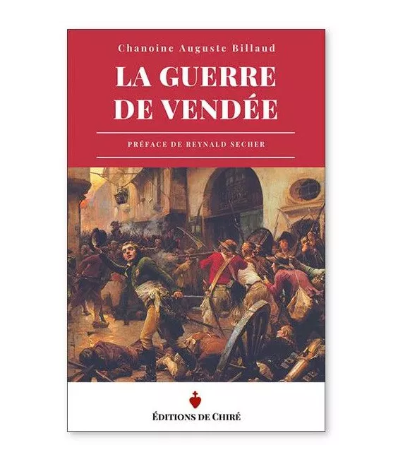 Chanoine Auguste Billaud - La Guerre de Vendée