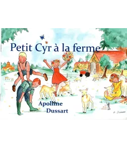 Apolline Dussart : Petit Cyr à la ferme | Livres en famille