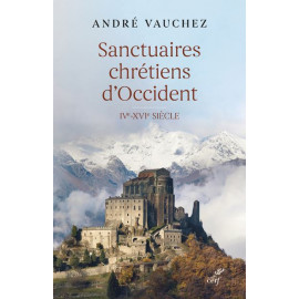 André Vauchez - Sanctuaires chrétiens d'Occident - IVe-XVIe siècle