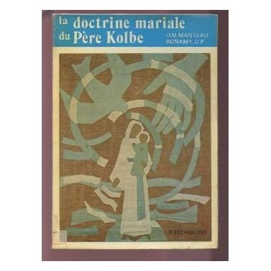 Père Manteau-Bonamy - La doctrine mariale du Père Kolbe