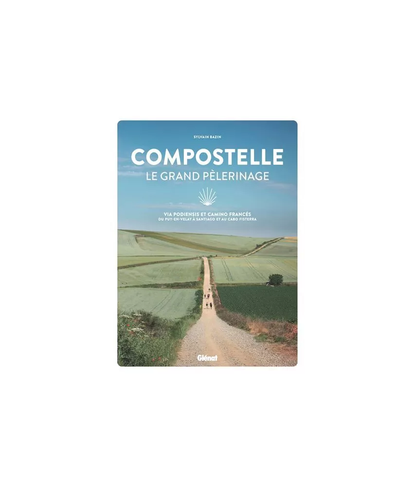 Compostelle - Le grand pèlerinage
