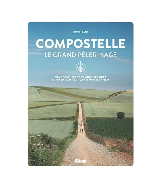 Compostelle - Le grand pèlerinage