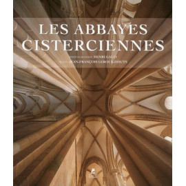 Jean-François Leroux-Dhuys - Les abbayes cisterciennes