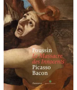 Poussin - Le Massacre des Innocents - Picasso - Bacon