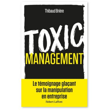 Thibaud Brière - Toxic management - La manipulation en entreprise -