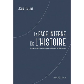 Jean Daujat - La face interne de l'Histoire