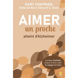Gary Chapman - Aimer un proche atteint d’Alzheimer