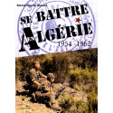 Se battre en Algérie - 1954-1962