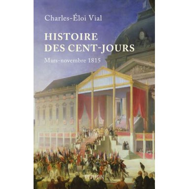 Charles-Eloi Vial - Histoire des Cents Jours
