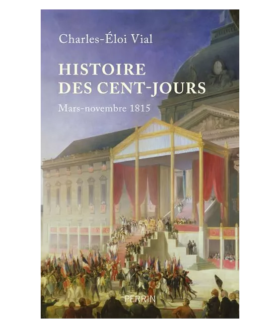 Charles-Eloi Vial - Histoire des Cents Jours
