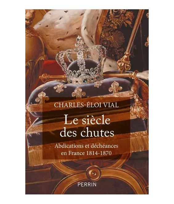 Charles-Eloi Vial - Le Siècle des chutes