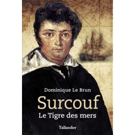 Dominique Le Brun - Surcouf - Le tigre des mers