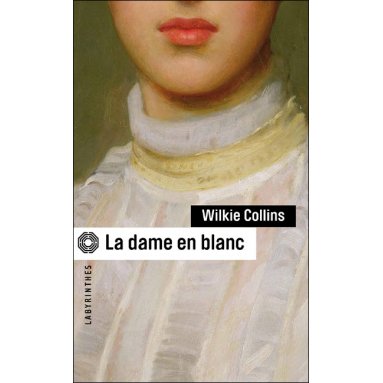 Wilkie Collins - La dame en blanc
