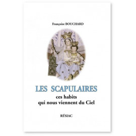 Françoise Bouchard - Les scapulaires : ces habits qui nous viennent du Ciel