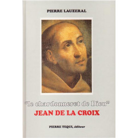 Pierre Lauzeral - Le chardonneret de Dieu - Jean de la Croix