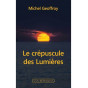 Michel Geoffroy - Le crépuscule des Lumières