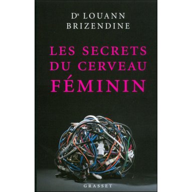 Louann Brizendine - Les secrets du cerveau féminin