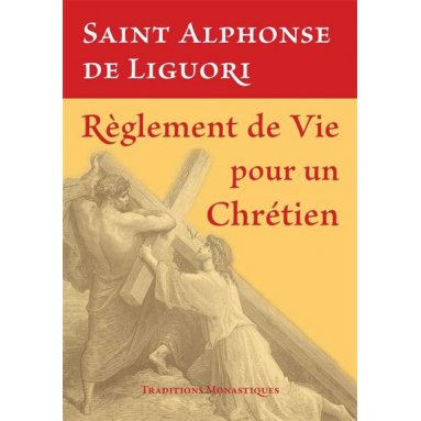Alphonse de Liguori - Règlement de vie pour un chrétien