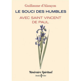 Guillaume d'Alançon - Le souci des humbles avec saint Vincent de Paul