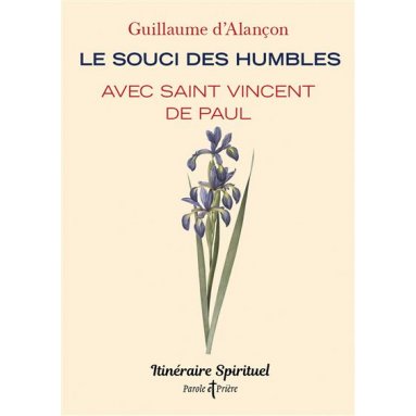 Guillaume d'Alançon - Le souci des humbles avec saint Vincent de Paul