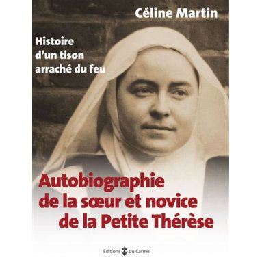 Céline Martin - Autobiographie de la sœur et novice de la Petite Thérèse