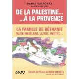 De la Palestine à la Provence - La famille de Béthanie : Marie-Madeleine, Lazare et Marthe, ...