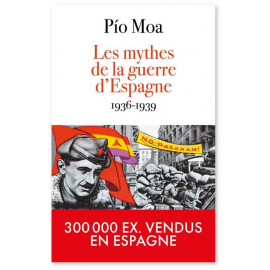 Pio Moa - Les mythes de la guerre d'Espagne 1936-1939