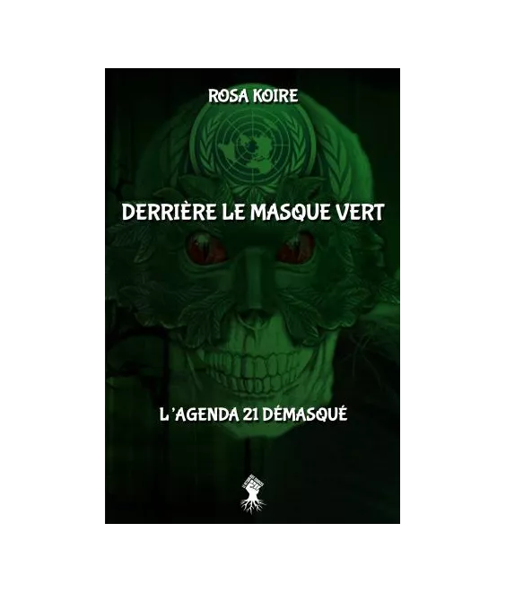 Derrière le masque vert : L'agenda 21 démasqué