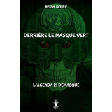 Derrière le masque vert : L'agenda 21 démasqué