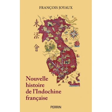 François Joyaux - Nouvelle histoire de l'Indochine française
