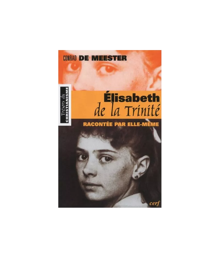 Conrad De Meester - Elisabeth de la Trinité racontée par elle-même
