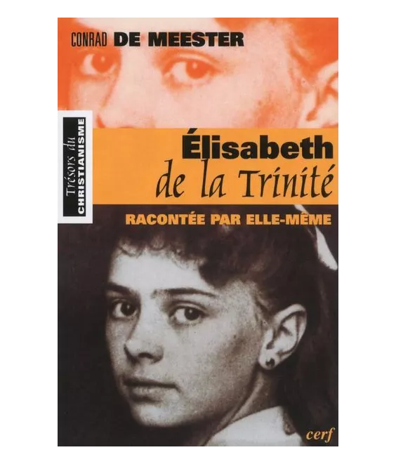 Conrad De Meester - Elisabeth de la Trinité racontée par elle-même
