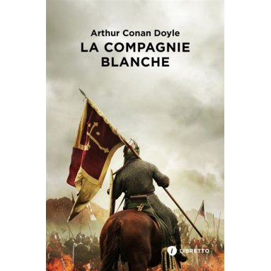 Arthur Conan Doyle - La Compagnie Blanche
