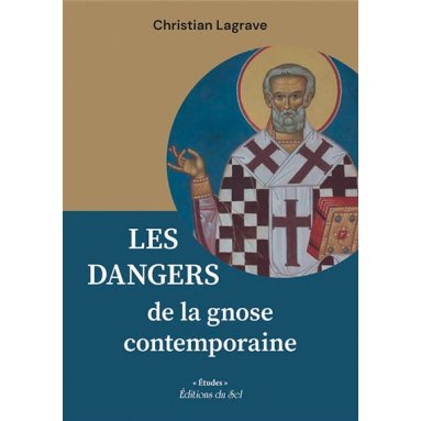 Christian Lagrave - Les dangers de la gnose contemporaine