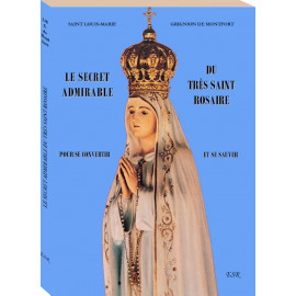 Saint Louis-Marie Grignion de Montfort - Le secret admirable du Très Saint Rosaire pour se convertir et se sauver