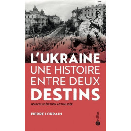 Pierre Lorrain - L'Ukraine une histoire entre deux destins