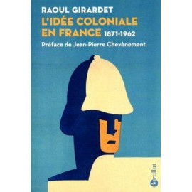 L'idée coloniale en France 1871-1962