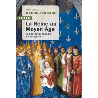 Murielle Gaude-Ferragu - La Reine au Moyen Age