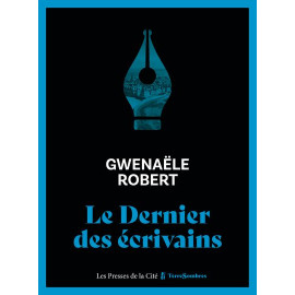 Gwenaële Robert - Le dernier des écrivains