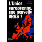 L'Union européenne, une nouvelle URSS ?