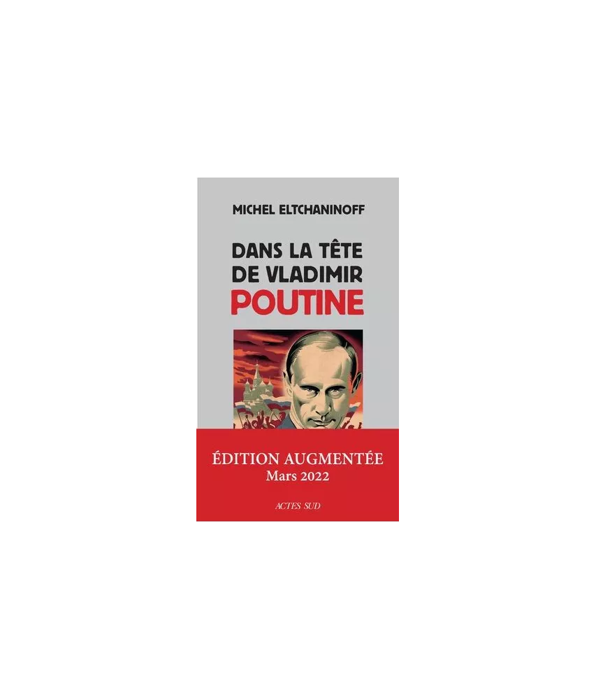 Michel Eltchaninoff - Dans la tête de Vladimir Poutine
